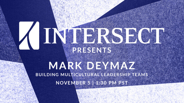 Intersect Presents Mark DeYmaz: Building Multicultural Leadership Teams