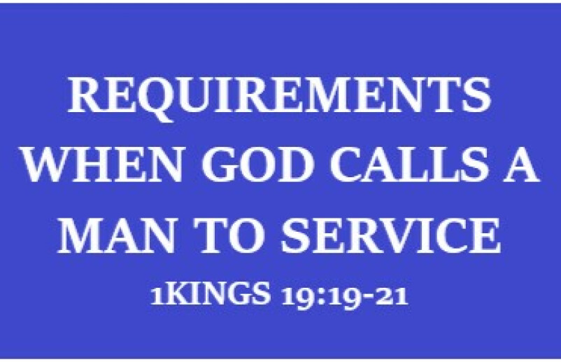 Requirements When God Calls a Man to Service