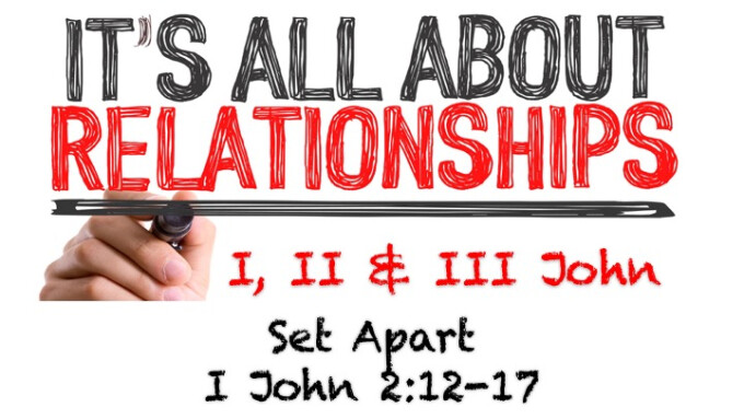 It's All About Relationships - Message #4 "Set Apart"