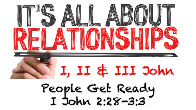 It's All About Relationships - Message #6 "People Get Ready"
