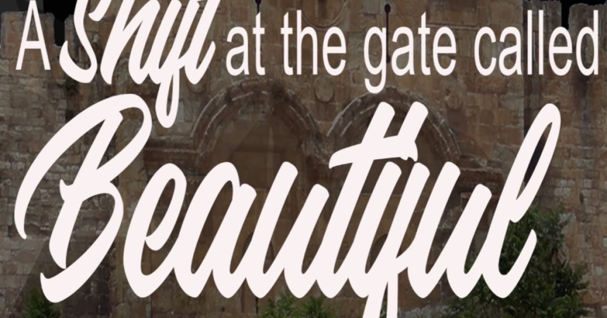 A Shift at the Gate Called Beautiful Sermons Speak the Word Church