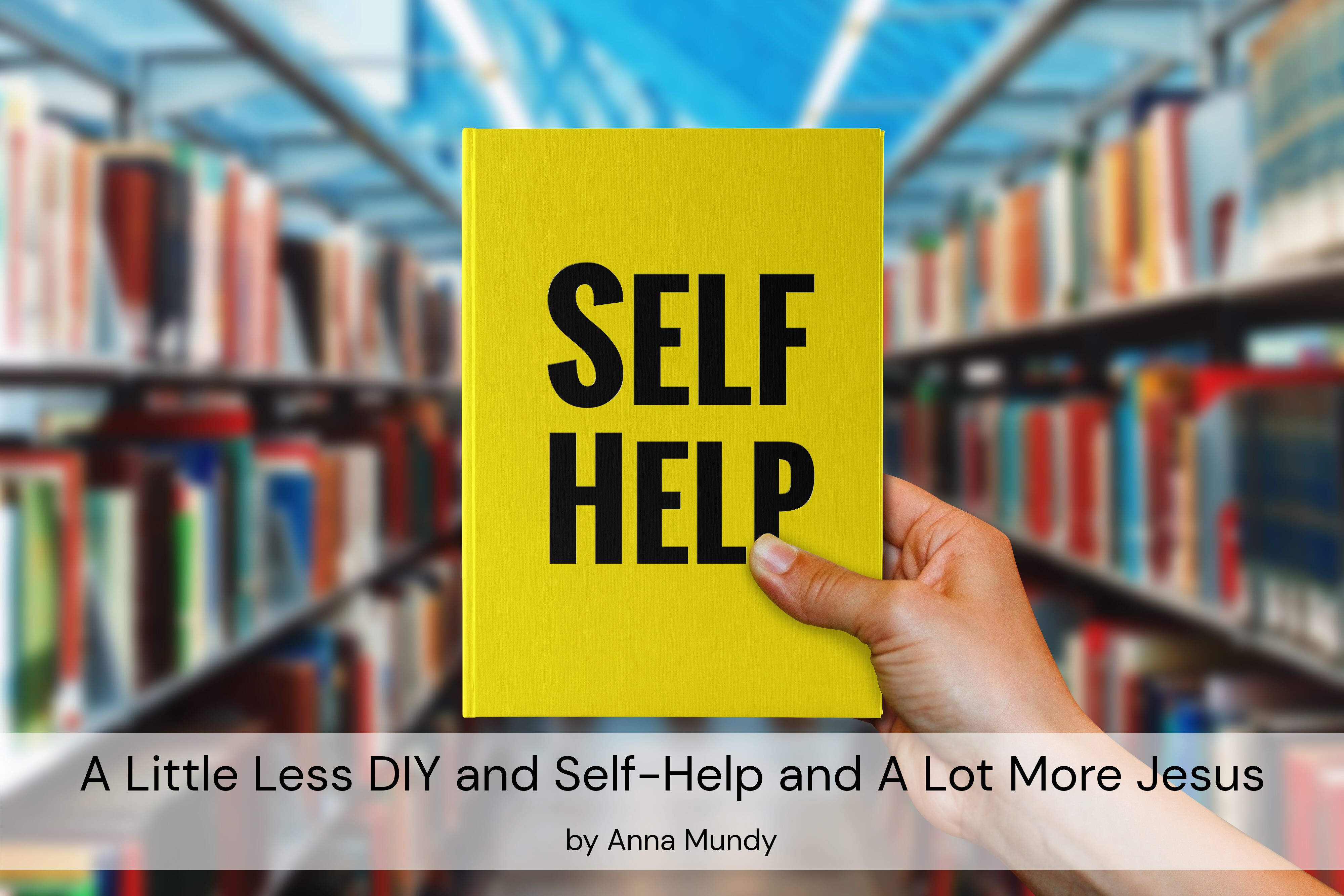 a-little-less-DIY-and-self-help-and-a-lot-more-Jesus