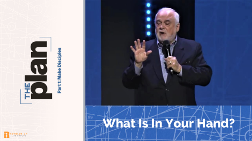 Life Group Talking Points - The Plan: Part 1 Make Disciples - What Is In Your Hand?