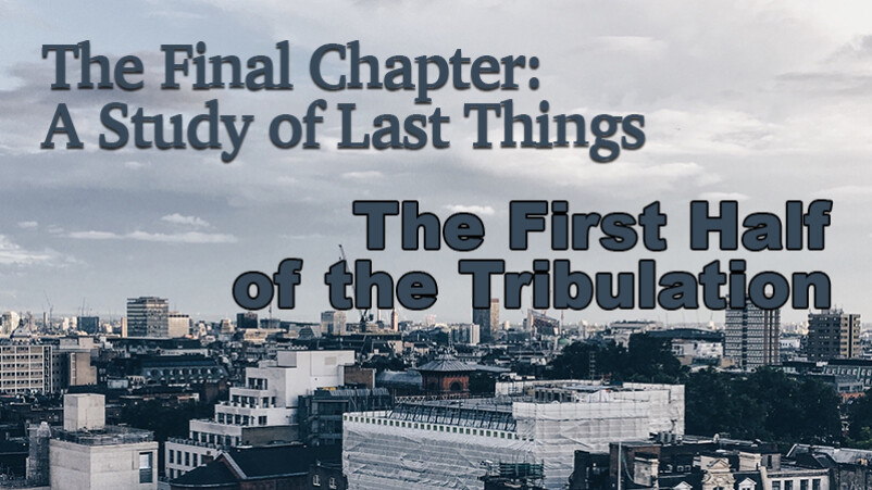 The First Half of the Tribulation - Session #6 (3/11/18)