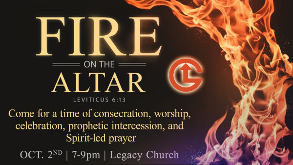 Legacy Church - Fire on the Altar - October 2, 2026