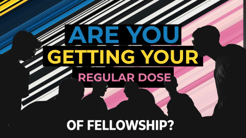 A Regular Dose Of Fellowship