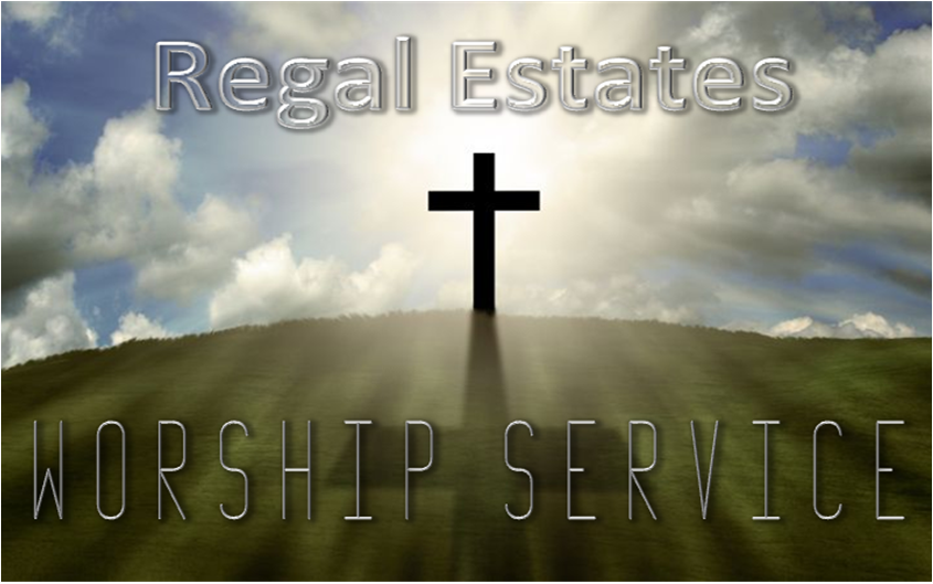 Regal Estates Worship Service