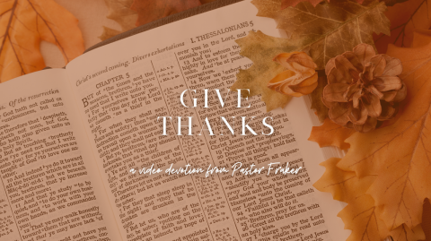 Video Devotion: Give Thanks