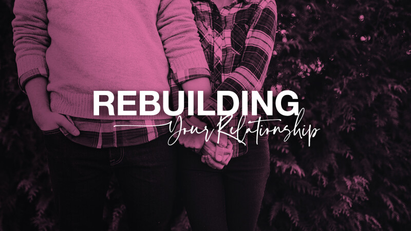 Rebuilding Your Relationship Weekend