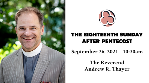 The Eighteenth Sunday after Pentecost, 2021 - 10:30am