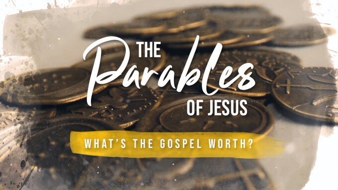 The Parables of Jesus | What’s the Gospel Worth?