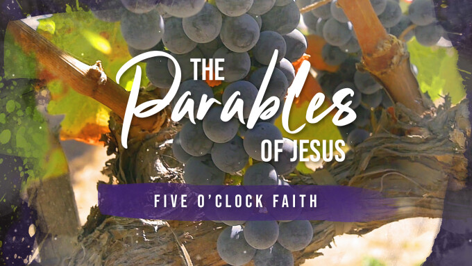The Parables of Jesus | Five O’clock Faith