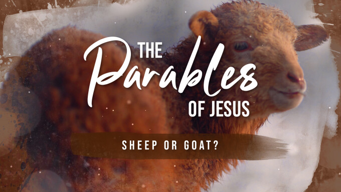 The Parables of Jesus | Sheep or Goat?