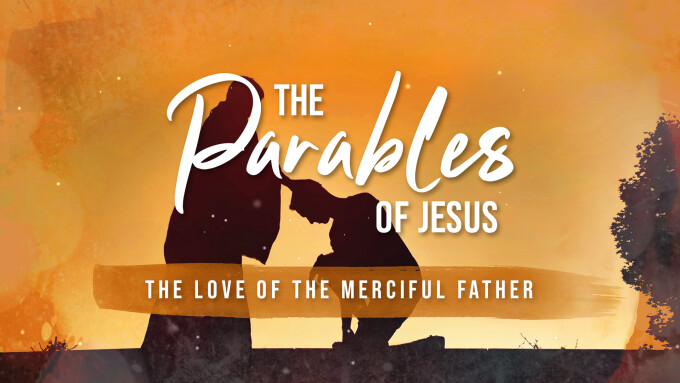 The Parables of Jesus | The Love of the Merciful Father