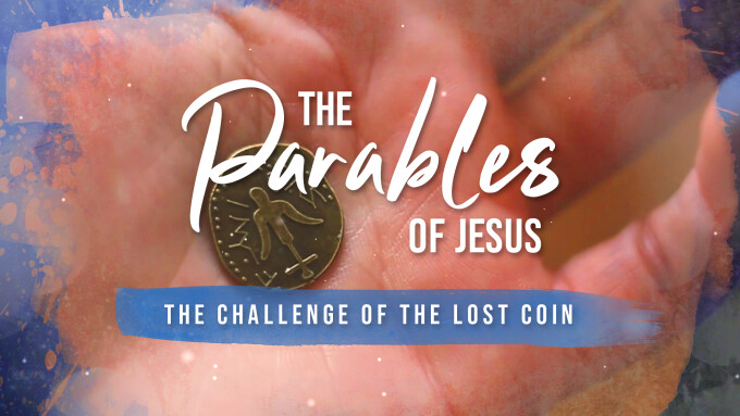 The Parables of Jesus | The Challenge of the Lost Coin