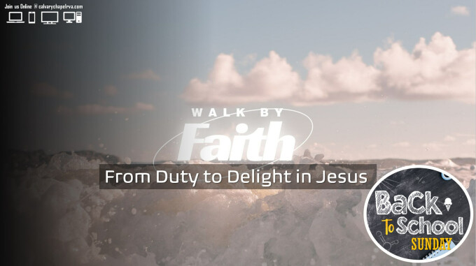 Walk By Faith - From Duty to Delight in Jesus