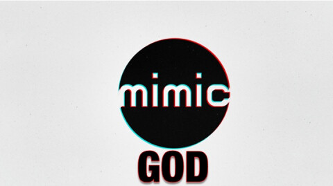 Mimicking God