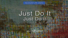 "Just Do It Just Do It" - August 29, 2021 - Worship Service