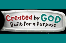 Created by God Built for a Purpose