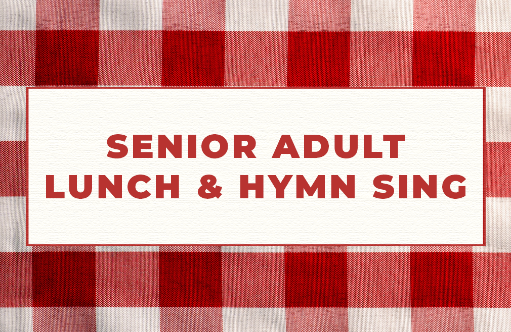 Senior Adult Luncheon & Hymn Sing