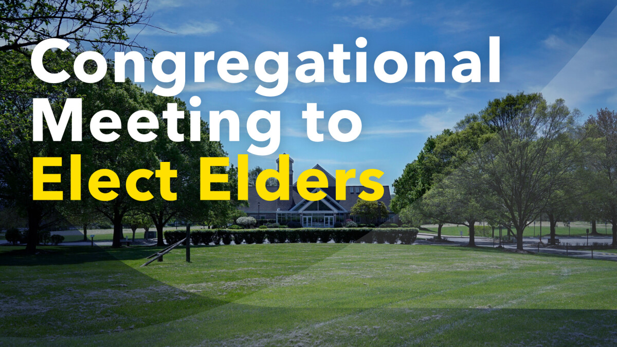 Congregational Meeting to Elect Elders  