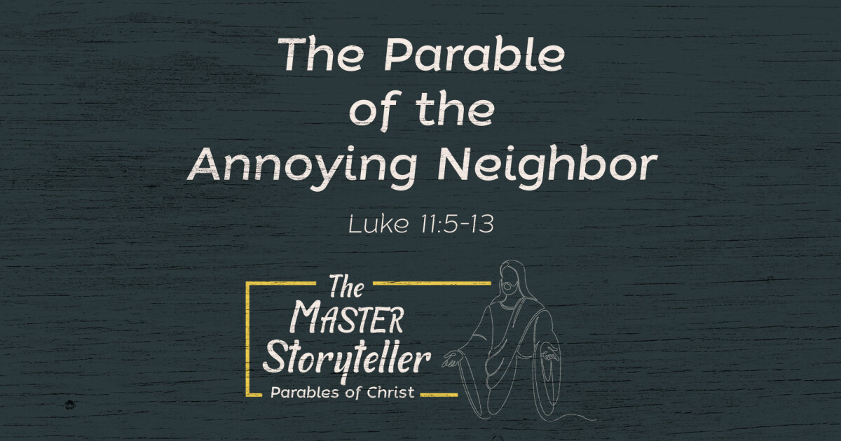 The Parable of the Annoying Neighbor | Sermons | First Baptist Nacogdoches