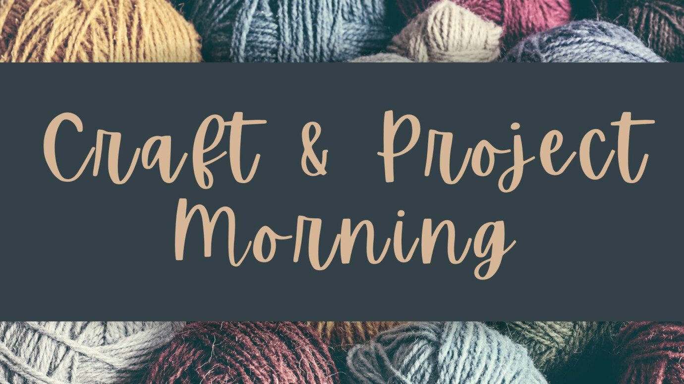Craft and Project Morning