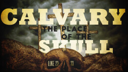Calvary the place of the skull