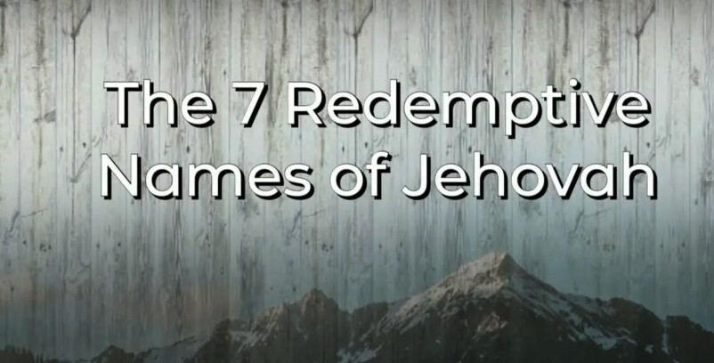 The 7 Redemptive Names of Jehovah