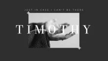 1 & 2 Timothy: Just In Case I Can't Be There