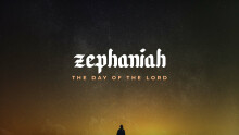 Zephaniah: The Day of the Lord