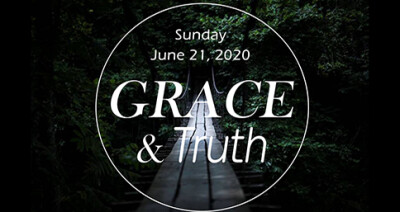 Grace and Truth Sunday