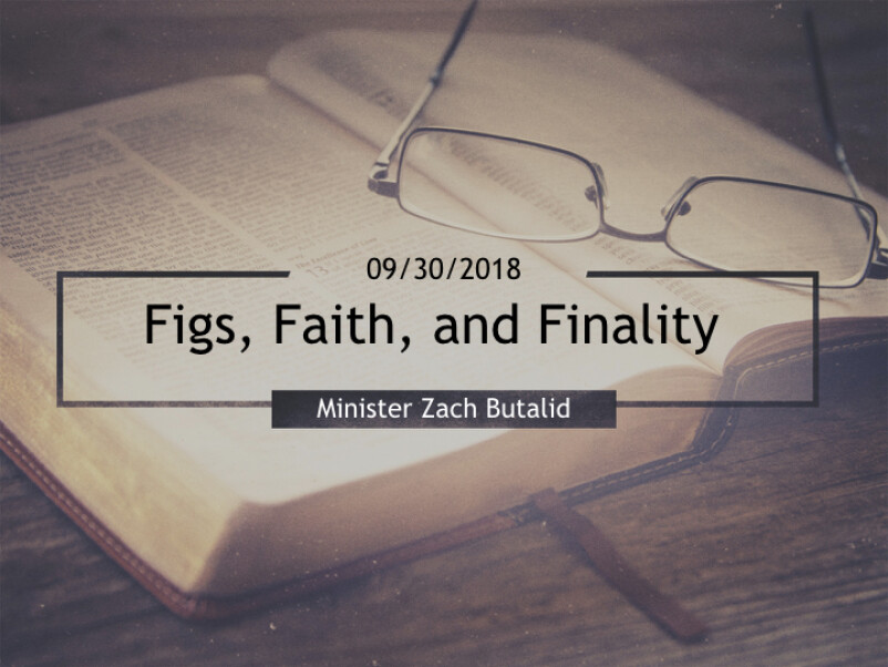 Figs, Faith, and Finality