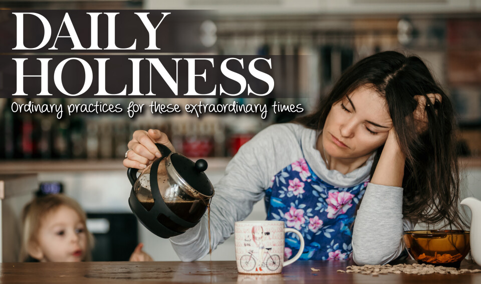 Daily Holiness: Fighting with a Loved One