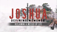 Joshua: Defining Moments