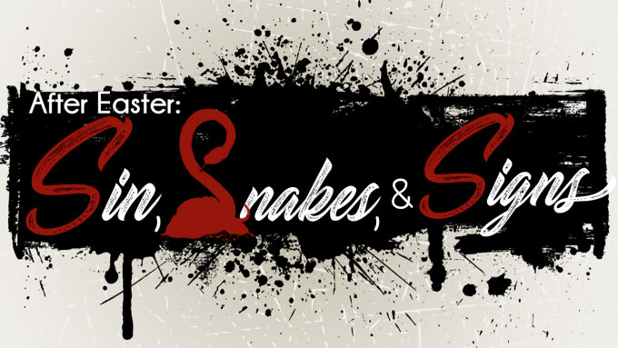 After Easter: Sins, Snakes, & Signs