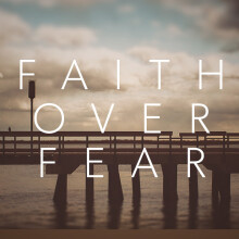 Faith Over Fear Week 5