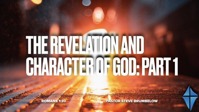 The Revelation and Character of God [Part 1] -- Romans 1:20
