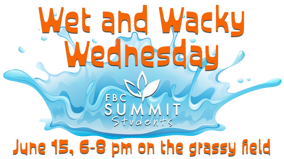 Student Ministry: Wet & Wacky Wednesday