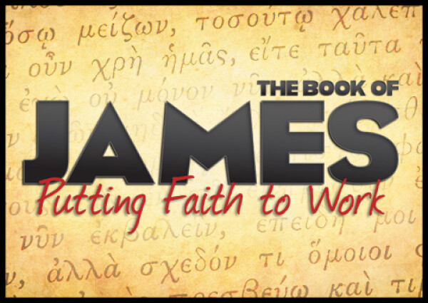 Series: James - Putting Faith to Work