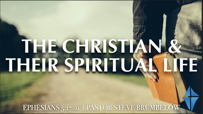 The Christian and Their Spiritual Life -- Ephesians 5:17-21