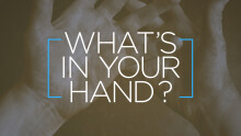 What's In Your Hand?