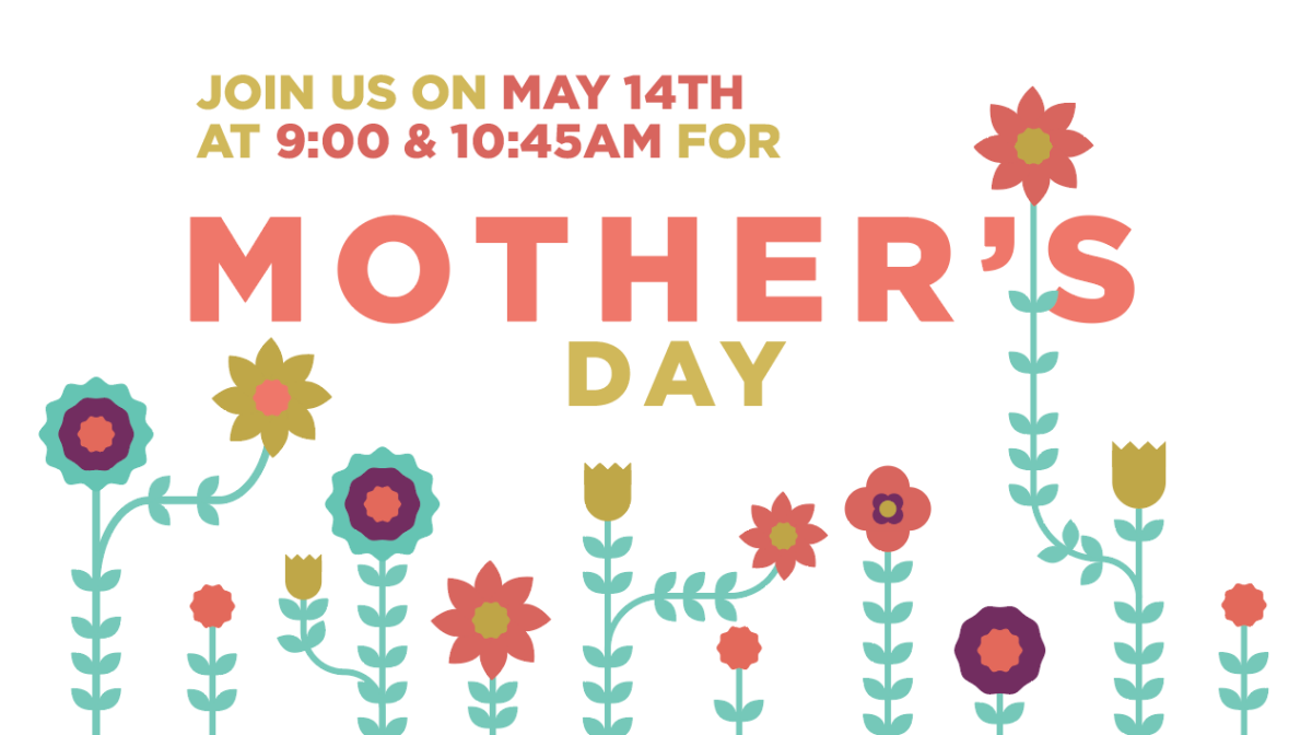 Mother's Day Services at 9:00 & 10:45am