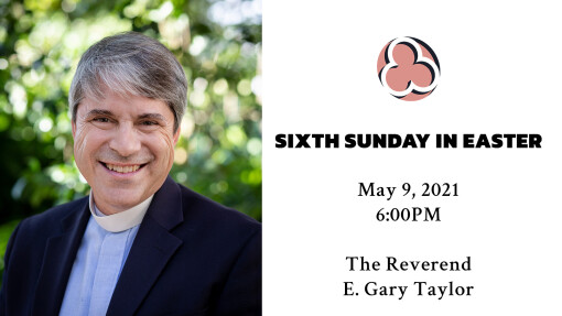 Sixth Sunday in Easter - 6:00pm