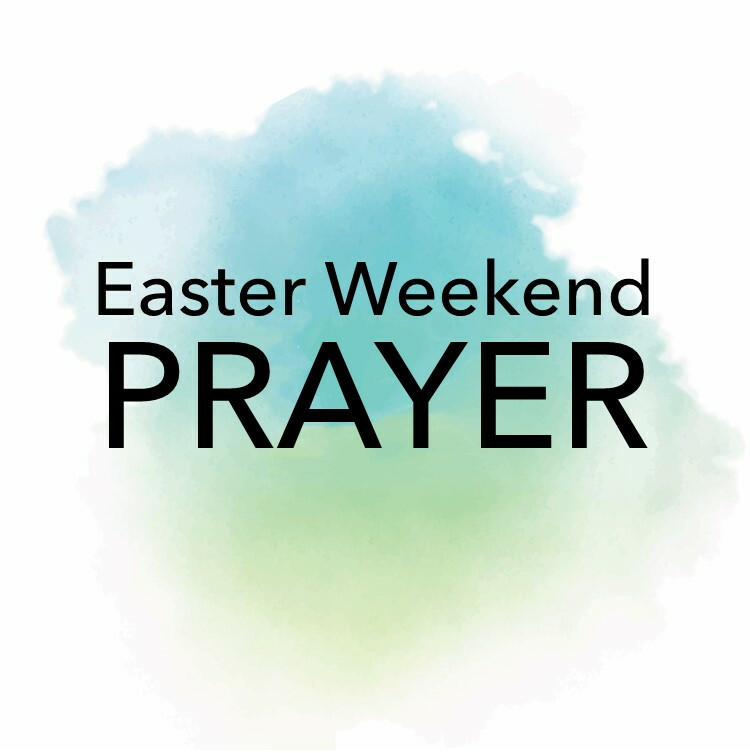 Easter Weekend Prayer