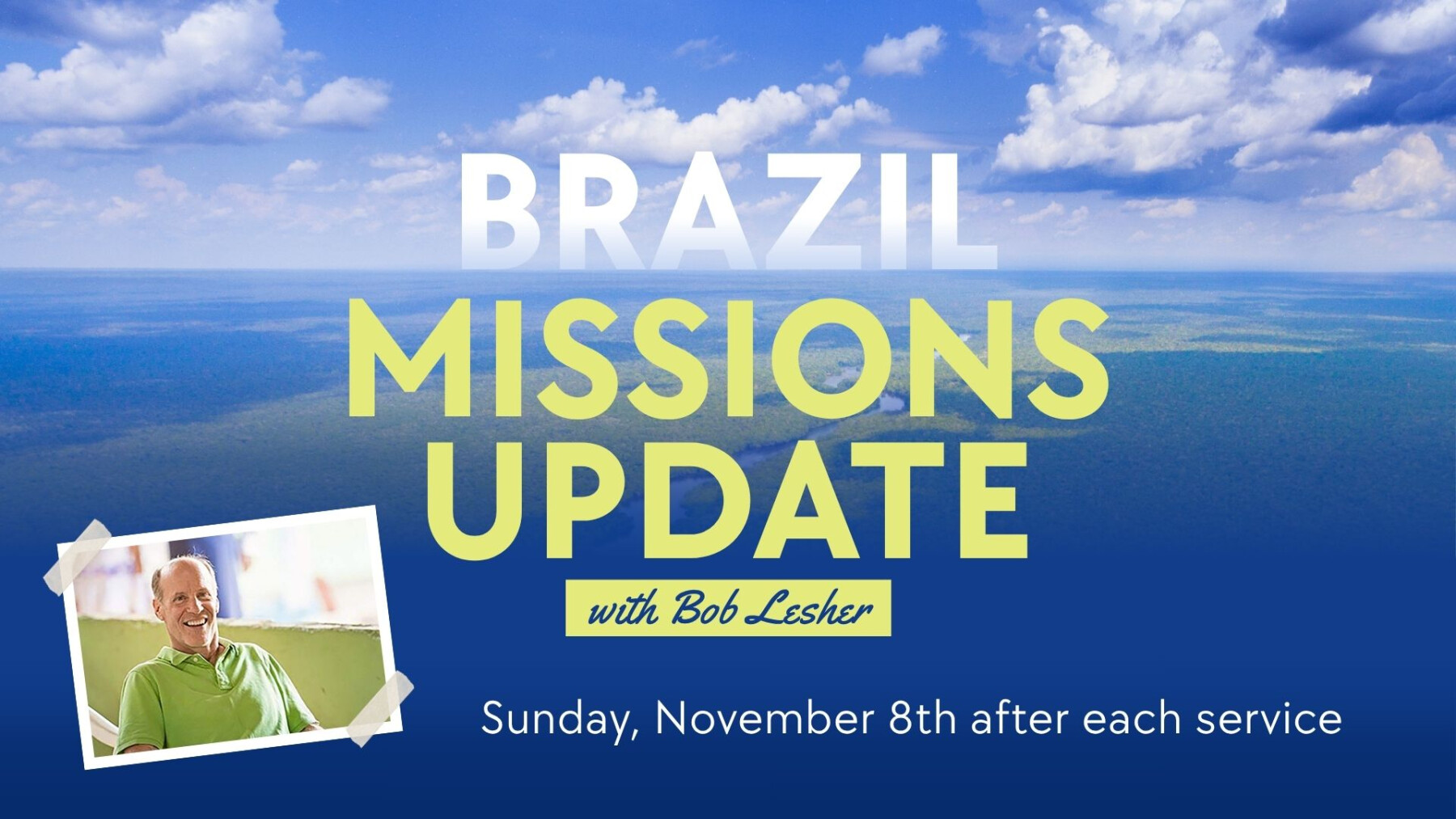 Bob Lesher Macapa Interest Meeting-After Each Service in the Youth Rm