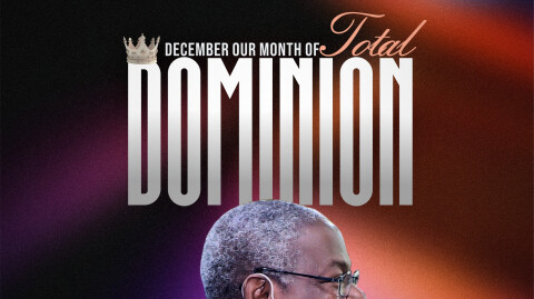 December - Our Month of Total Dominion
