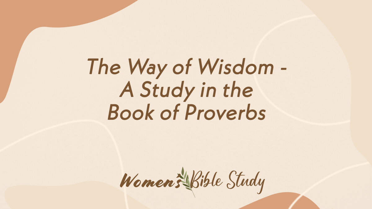 Women's Bible Study: The Way of Wisdom