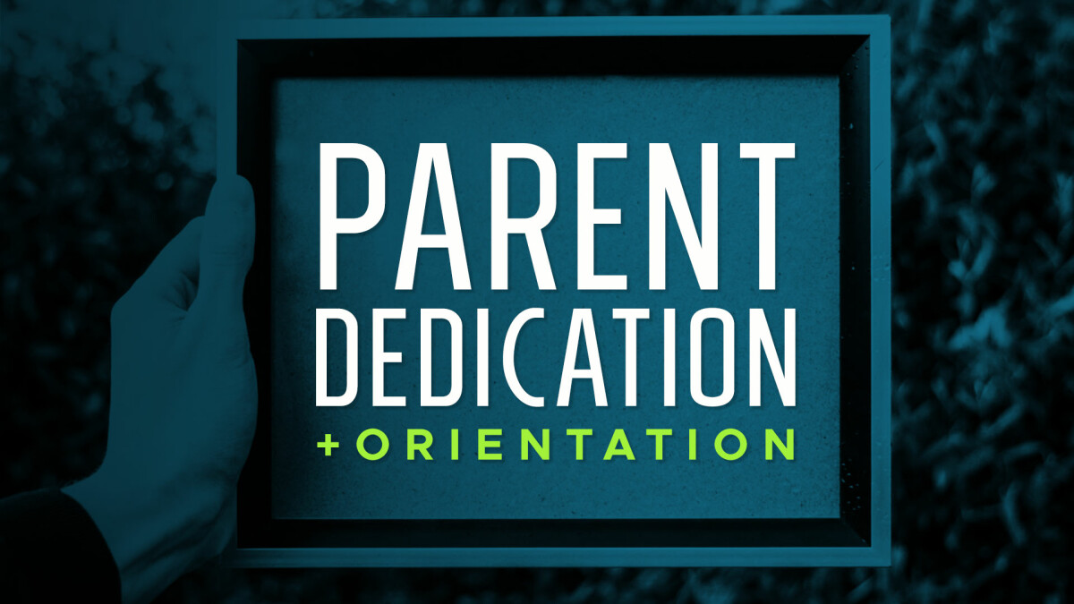 Parent Dedication Orientation