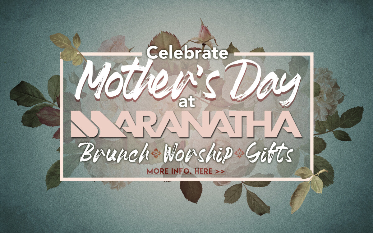 Celebrate Mother's Day at Maranatha